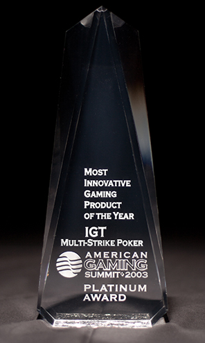 2003 — American Gaming Summit for "Most Innovative Gaming Product of the Year."